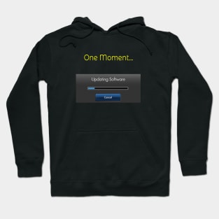 One Moment Updating software Hoodie